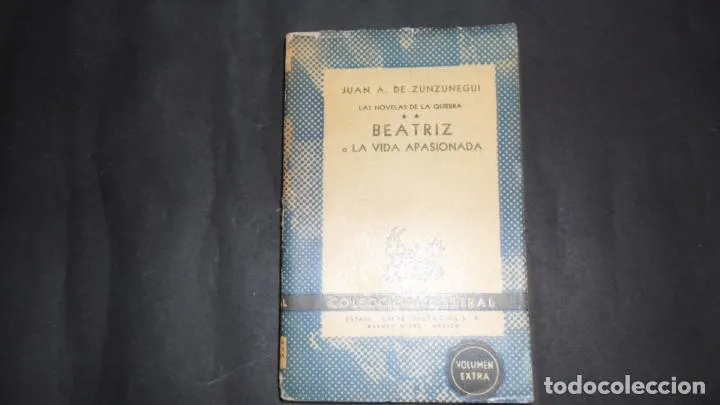 Las novelas de la quiebra, Beatriz o la vida apasionada, Juan A. de Zunzunegui, ed. Espasa Calpe Las novelas de la quiebra, Beatriz o la vida apasionada, Juan A. de Zunzunegui, ed. Espasa Calpe