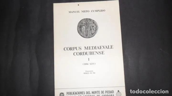 Corpus mediaevale cordubense, I (1106/1255), Manuel Nieto Cumplido Corpus mediaevale cordubense, I (1106/1255), Manuel Nieto Cumplido
