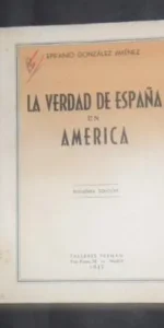 La verdad de España en América, Epifanio González Jiménez, Talleres Perman, 1947