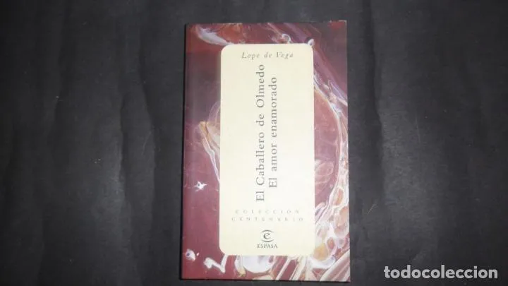 El caballero de Olmedo-El amor enamorado, Lope de Vega, ed. Espasa El caballero de Olmedo-El amor enamorado, Lope de Vega, ed. Espasa