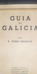Guía de Galicia, R. Otero Pedrayo, ed. Sucesores de Galí Guía de Galicia, R. Otero Pedrayo, ed. Sucesores de Galí