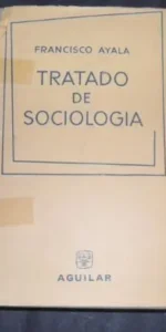 Tratado de sociología, Francisco Ayala, ed. Aguilar