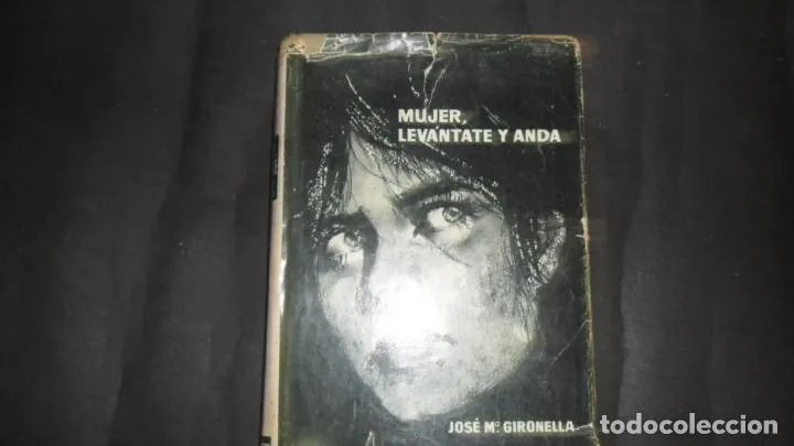 Mujer, levántate y anda, José Mª Gironella, ed. Planeta Mujer, levántate y anda, José Mª Gironella, ed. Planeta