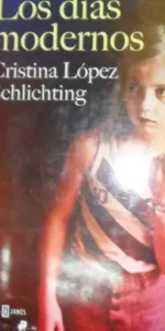 Los días modernos, Cristina López Schlichting, ed. P&J