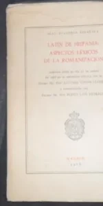 Latín de Hispania: Aspectos léxicos de la romanización, Tovar Llorente, Madrid, 1968 Latín de Hispania: Aspectos léxicos de la romanización, Tovar Llorente, Madrid, 1968