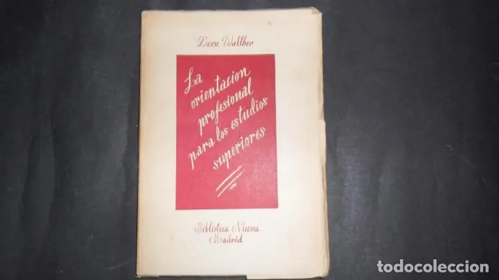 La orientación profesional para los estudios superiores, León Walther, ed. Biblioteca Nueva Madrid La orientación profesional para los estudios superiores, León Walther, ed. Biblioteca Nueva Madrid