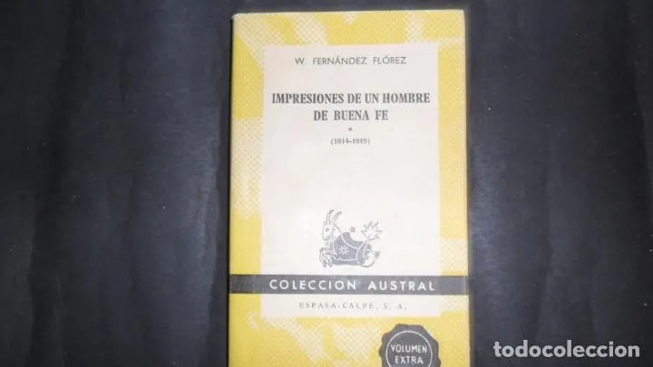 Impresiones de un hombre de buena Fe (1914-1919), W. Fernández Flórez, ed. Espasa Calpe Impresiones de un hombre de buena Fe (1914-1919), W. Fernández Flórez, ed. Espasa Calpe