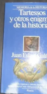 Tartessos y otros enigmas de la historia, Juan Eslava Galán, ed. Planeta Tartessos y otros enigmas de la historia, Juan Eslava Galán, ed. Planeta