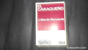 El Caraqueño, J. Martín Recuerda, Colección Teatro, ed. Escelicer