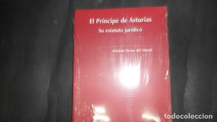 El Príncipe de Asturias, Su estatuto jurídico, Antonio Torres del Moral, precintado El Príncipe de Asturias, Su estatuto jurídico, Antonio Torres del Moral, precintado