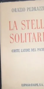 La stella solitaria (coste latine del Pacífico), Orazio Pedrazzi, ed. Espasa Calpe