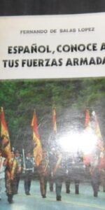 Español, conoce a tus Fuerzas armadas, Fernando de Salas López, Madrid, 1982
