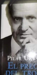 El precio del trono, Pilar Urbano, ed. Planeta El precio del trono, Pilar Urbano, ed. Planeta