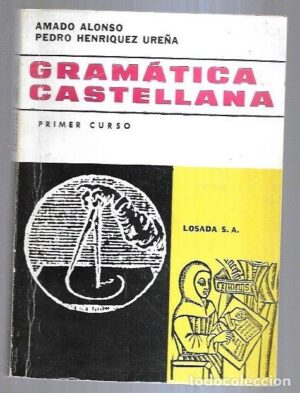 Gramática castellana, Primer curso, Amado Alonso, Pedro Henríquez, ed. Losada