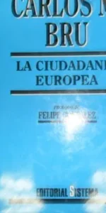 La ciudadanía europea, Carlos Mª Bru, ed. Sistema La ciudadanía europea, Carlos Mª Bru, ed. Sistema