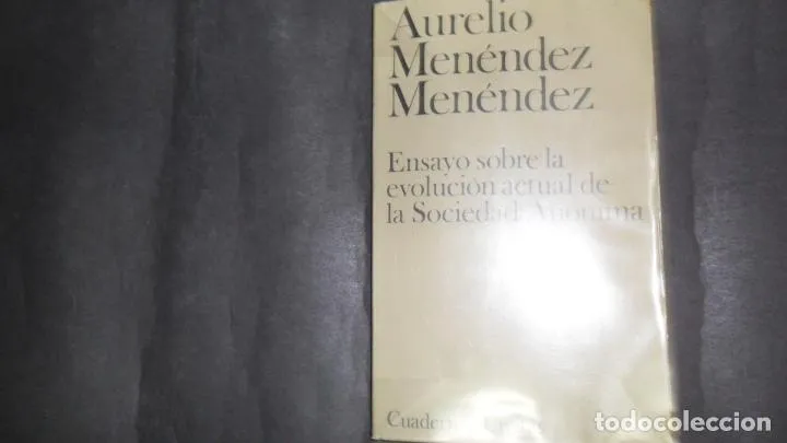 Ensayo sobre la evolución actual de la Sociedad Anónima, Aurelio Menéndez Menéndez, ed. Civitas Ensayo sobre la evolución actual de la Sociedad Anónima, Aurelio Menéndez Menéndez, ed. Civitas