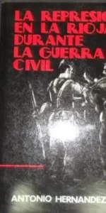 La represión en La Rioja durante la Guerra Civil, Antonio Hernández García, ed. A. Hernández García