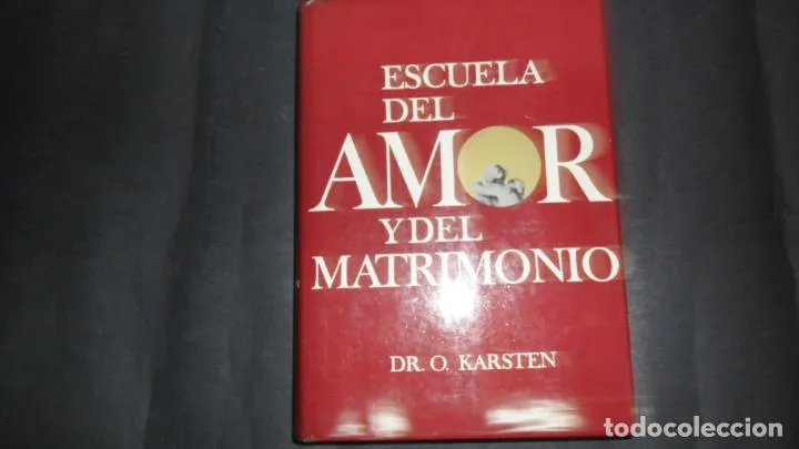 Escuela del amor y del matrimonio, Dr. O. Karsten, ed. Zeus Escuela del amor y del matrimonio, Dr. O. Karsten, ed. Zeus
