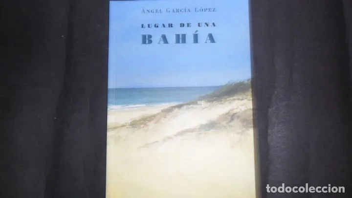 Lugar de una Bahía, Ángel García López, ed. Fundación Alcalde Zoilo Ruiz-Mateos, Rota, 2009 Lugar de una Bahía, Ángel García López, ed. Fundación Alcalde Zoilo Ruiz-Mateos, Rota, 2009