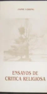 Ensayos de crítica religiosa, Jaime Loring, ed. Arca de Ateneo