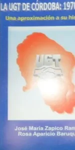 La UGT de Córdoba: 1970-2002, Zapico Ramos y Aparicio Baruque, ed. UGT-Córdoba