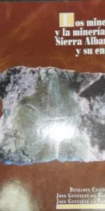 Los minerales y la minería de la Sierra de Albarrana y su entorno, VVAA, ed. Enresa Los minerales y la minería de la Sierra de Albarrana y su entorno, VVAA, ed. Enresa