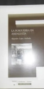 La posguerra en Andalucía, Alejandro López Andrada, ed. Caja Granada-Obra social