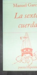 La sexta cuerda, Manuel García, ed. Poesía Hiperión