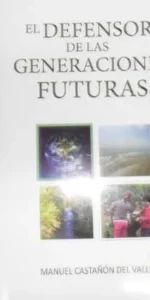 El defensor de las generaciones futuras, Manuel Castañón del Valle, ed. Fundación Savia El defensor de las generaciones futuras, Manuel Castañón del Valle, ed. Fundación Savia