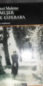 La mujer que esperaba, Andreï Makine, ed. Tusquets
