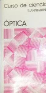 Óptica, Curso de ciencias físicas, R. Annequin y J. Boutigny, ed. Reverté Óptica, Curso de ciencias físicas, R. Annequin y J. Boutigny, ed. Reverté