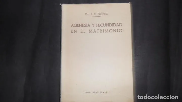 Agenesia y fecundidad en el matrimonio, Dr. J.E. Georg, ed. Marfil Agenesia y fecundidad en el matrimonio, Dr. J.E. Georg, ed. Marfil