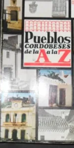 Pueblos cordobeses de la A a la Z, Francisco Solano Márquez, ed. Diputación provincial Córdoba