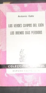 Los verdes campos del Edén, Los buenos días perdidos, Antonio Gala, ed. Espasa Calpe