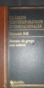 Clásicos Contemporáneos Internacionales, Retrato de grupo con señora, Böll, ed. Planeta Clásicos Contemporáneos Internacionales, Retrato de grupo con señora, Böll, ed. Planeta