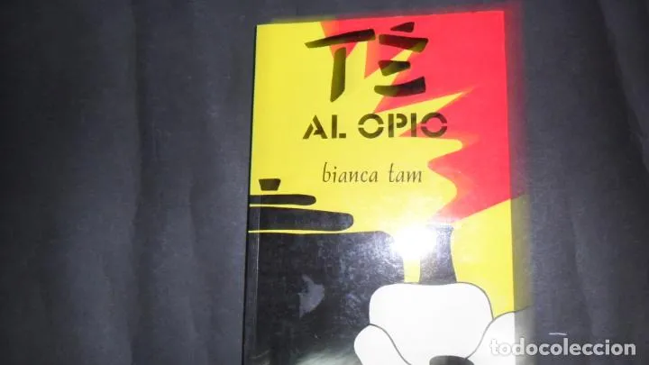 Té al opio, Bianca Tam, ed. Ediciones B Té al opio, Bianca Tam, ed. Ediciones B