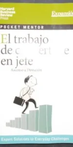 El trabajo de convertirse en jefe, ed. Harvard Business Review Press El trabajo de convertirse en jefe, ed. Harvard Business Review Press