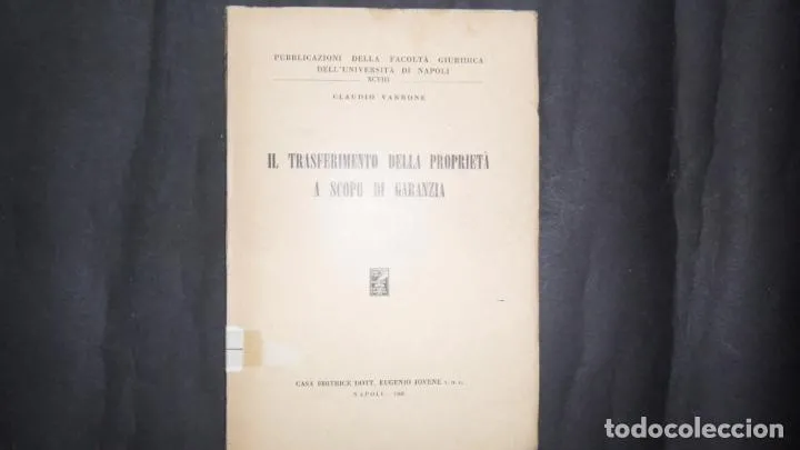 Il transferimento della proprietà a scopo di garanzia, Claudio Varone, ed. Eugenio Jovene, 1968 Il transferimento della proprietà a scopo di garanzia, Claudio Varone, ed. Eugenio Jovene, 1968