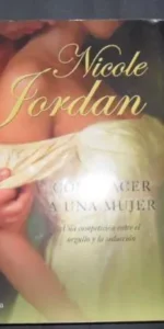 Complacer a una mujer, Nicole Jordan, ed. Esencia