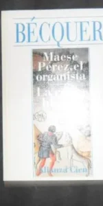 Maese Pérez, el organista, La corza blanca, Bécquer, ed. Alianza Cien