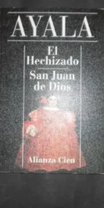 El Hechizado, San Juan de Dios, Ayala, ed. Alianza Cien