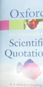 Dictionary of Scientific Quotations, W.F. Bynum & Roy Porter, ed. Oxford