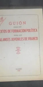 Guión para los textos de formación política para las falanges juveniles de Franco, Madrid, 1950 Guión para los textos de formación política para las falanges juveniles de Franco, Madrid, 1950
