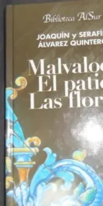 Malvaloca, El patio, Las flores, Joaquín y Serafín Álvarez Quintero, ed. Biblioteca Alsur
