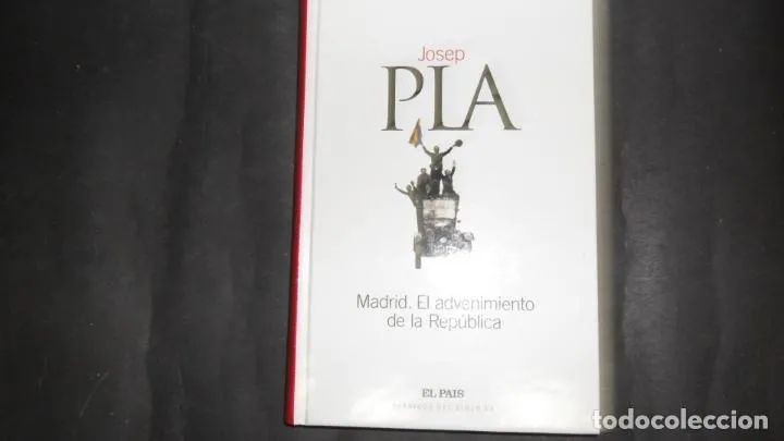 Madrid. El advenimiento de la República, Josep Pla, ed. El País Madrid. El advenimiento de la República, Josep Pla, ed. El País
