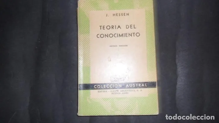 Teoría del conocimiento, J. Hessen, ed. Espasa Calpe Teoría del conocimiento, J. Hessen, ed. Espasa Calpe
