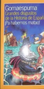 Grandes disgustos de la Historia de España, ¡Pa habernos matao!, Gomaespuma, ed. Temas de hoy