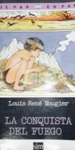 La conquista del fuego, Louis-René Nougier, ed. sm