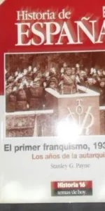 Historia de España 28, El primer franquismo, 1939-1959, Stanley G. Payne, ed. Temas de hoy
