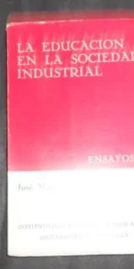 La educación en la sociedad industrial, José María Sanabria, ed. Universidad de Navarra La educación en la sociedad industrial, José María Sanabria, ed. Universidad de Navarra